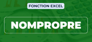 Fonction Nompropre sur Excel : Utilisation et Exemple
