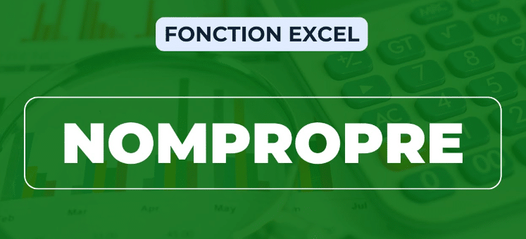 Fonction Nompropre sur Excel : Utilisation et Exemple